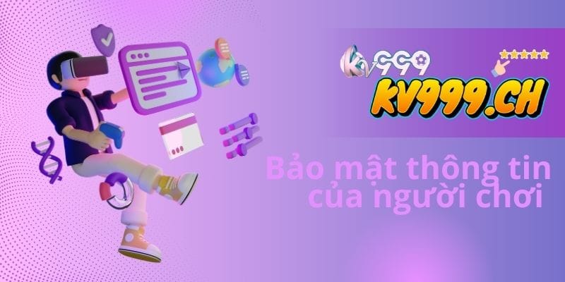 Bảo mật thông tin của người dùng kv999