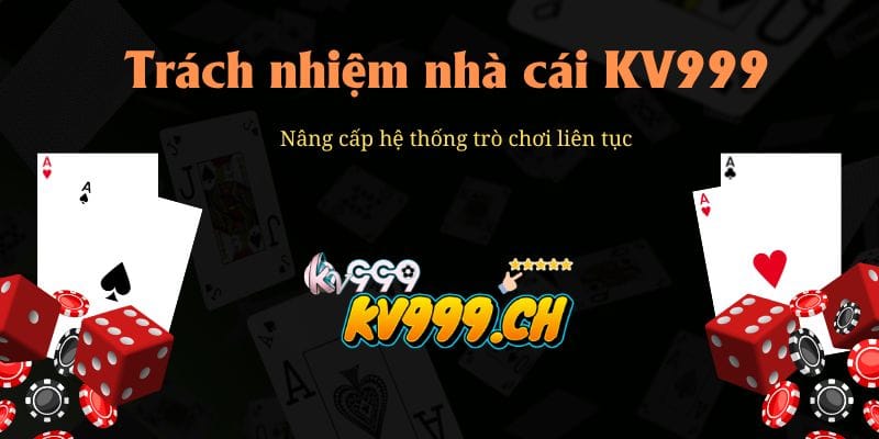 Trách nhiệm nhà cái phải Nâng cấp hệ thống trò chơi liên tục