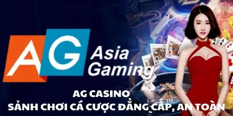 AG Casino - sân chơi cá cược uy tín, an toàn