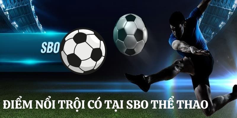 Ưu điểm nổi bật của sảnh SBO Sport KV999